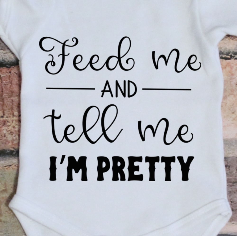 Feed Me and Tell Me I'm Pretty - white onesie - Picture 2 of 3